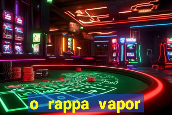 o rappa vapor barato letra